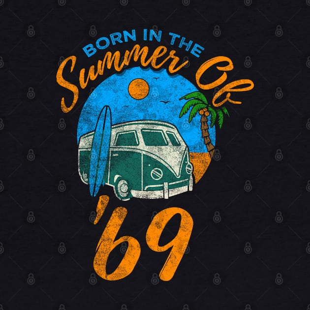 Born In the Summer Of '69 Beach Birthday Design by TeeShirt_Expressive